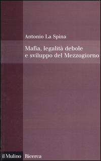 Mafia, legalità debole e sviluppo del Mezzogiorno Scarica PDF EPUB
