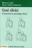Libro Casi clinici. Il resoconto in psicologia clinica Renzo Carli Rosa M. Paniccia