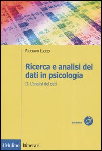 Ricerca e analisi dei dati in psicologia. Vol. 2: L'analisi dei dati.