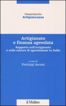 Artigianato e finanza agevolata. Rapporto sullartigianato e sulle misure di agevolazione in Italia.pdf