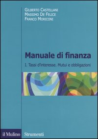 Manuale di finanza. Vol. 1: Tassi d'interesse. Mutui e obbligazioni. Scarica PDF EPUB
