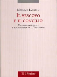 Il vescovo e il concilio. Modello episcopale e aggiornamento al Vaticano II Scarica PDF EPUB
