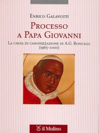 Processo a Papa Giovanni. La causa di canonizzazione di A. G. Roncalli (1965-2000) Scarica PDF EPUB
