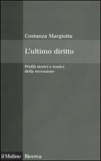 Libro L' ultimo diritto. Profili storici e teorici della secessione Costanza Margiotta