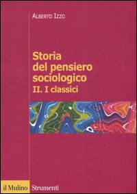 Storia del pensiero sociologico. Vol. 2: I classici. Scarica PDF EPUB
