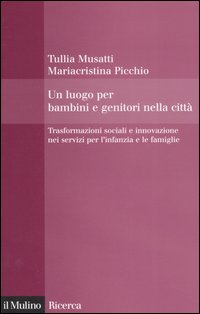 Un luogo per bambini e genitori nelle città. Trasformazioni sociali e innovazioni nei servizi per l'infanzia e le famiglie Scarica PDF EPUB
