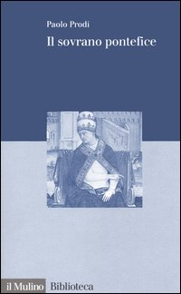 Il sovrano pontefice. Un corpo e due anime: la monarchia papale nella prima età moderna Scarica PDF EPUB
