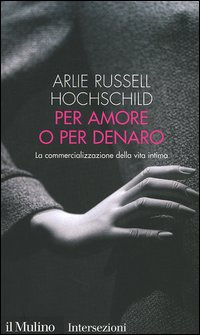 Per amore o per denaro. La commercializzazione della vita intima Scarica PDF EPUB
