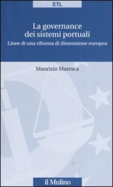 La governance dei sistemi portuali. Linee di una riforma di dimensione europea.pdf