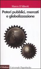 Libro Poteri pubblici, mercati, globalizzazione Marco D'Alberti