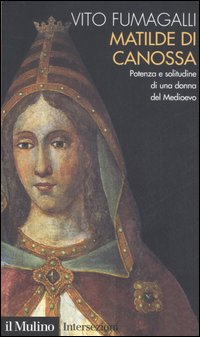 Matilde di Canossa. Potenza e solitudine di una donna del Medioevo Scarica PDF EPUB
