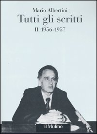 Tutti gli scritti. Vol. 2: 1956­1957.