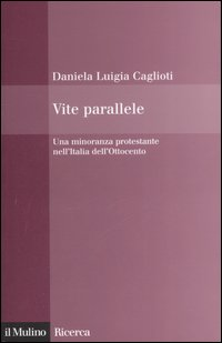 Vite parallele. Una minoranza protestante nell'Italia dell'Ottocento Scarica PDF EPUB
