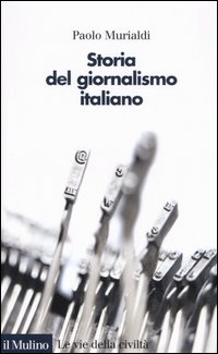 Storia del giornalismo italiano. Dalle gazzette a Internet Scarica PDF EPUB
