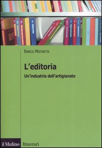 L' editoria. Un'industria dell'artigianato