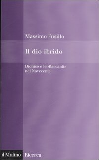 Il dio ibrido. Dioniso e le «Baccanti» nel Novecento Scarica PDF EPUB
