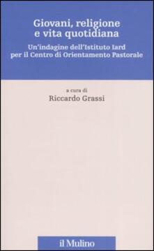 Giovani, religione e vita quotidiana. Unindagine dellIstituto Iard per il Centro di Orientamento Pastorale.pdf