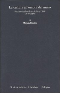 La cultura all'ombra del muro. Relazioni culturali tra Italia e DDR (1949-1989) Scarica PDF EPUB
