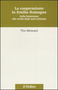 La cooperazione in Emilia Romagna. Dalla Resistenza alla svolta degli anni settanta Scarica PDF EPUB
