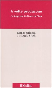 A volte producono. Le imprese italiane in Cina