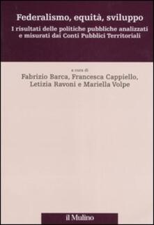 Federalismo, equità, sviluppo. I risultati delle politiche pubbliche analizzati e misurati dai Conti Pubblici Territoriali.pdf