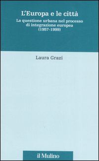 L' Europa e le città. La questione urbana nel processo di integrazione europea (1957-1999) Scarica PDF EPUB
