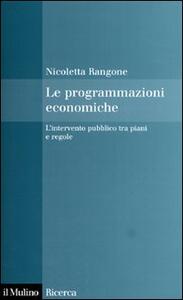 Libro Le programmazioni economiche. L'intervento pubblico tra piani e regole Nicoletta Rangone