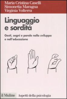 Linguaggio e sordità. Gesti, segni e parole nello sviluppo e nelleducazione.pdf