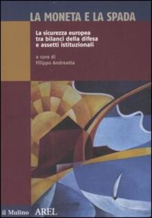La moneta e la spada. La sicurezza europea tra bilanci della difesa e assetti istituzionali.pdf