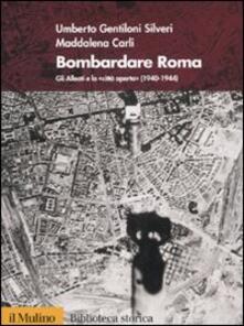 Bombardare Roma. Gli Alleati e la «Città aperta» (1940-1944).pdf