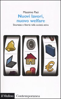 Nuovi lavori, nuovo welfare. Sicurezza e libertà nella società attiva Scarica PDF EPUB
