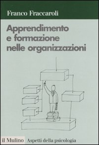 Apprendimento e formazione nelle organizzazioni. Una prospettiva psicologica