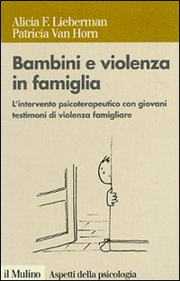 Bambini e violenza in famiglia. L'intervento psicoterapeutico con minori testimoni di violenza Scarica PDF EPUB
