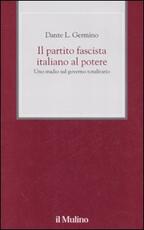 Libro Il partito fascista italiano al potere. Uno studio sul governo totalitario Dante L. Germino