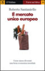 Libro Il mercato unico europeo Roberto Santaniello