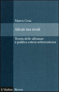 Alleati ma rivali. Teoria delle alleanze e politica estera settecentesca Scarica PDF EPUB
