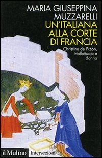 Un' italiana alla corte di Francia. Christine de Pizan, intellettuale e donna Scarica PDF EPUB
