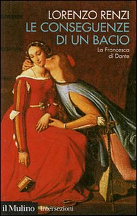 Le conseguenze di un bacio. L'episodio di Francesca nella «Commedia» di Dante Scarica PDF EPUB
