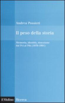 Il peso della storia. Memoria, identità, rimozione dal Pci al Pds (1970-1991).pdf