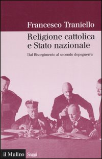 Religione cattolica e stato nazionale. Dal Risorgimento al secondo dopoguerra Scarica PDF EPUB
