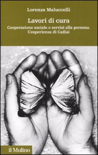 Lavori di cura. Cooperazione sociale e servizi alla persona. L'esperienza di Cadiai