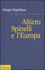 Libro Altiero Spinelli e l'Europa Giorgio Napolitano