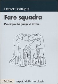 Fare squadra. Psicologia dei gruppi di lavoro Scarica PDF EPUB
