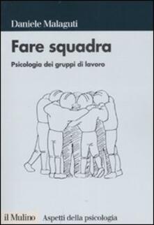 Fare squadra. Psicologia dei gruppi di lavoro.pdf