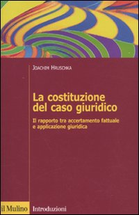 La costituzione del caso giuridico. Il rapporto tra accertamento fattuale e applicazione giuridica Scarica PDF EPUB
