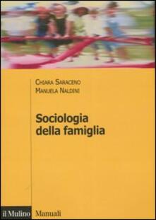 Sociologia Della Famiglia Chiara Saraceno Manuela Naldini Libro Il Mulino Manuali