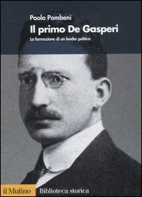 Il primo De Gasperi. La formazione di un leader politico Scarica PDF EPUB
