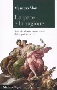 La pace e la ragione. Kant e le relazioni internazionali: diritto, politica, storia Scarica PDF EPUB
