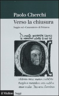 Image of Verso la chiusura. Saggio sul «Canzoniere» di Petrarca