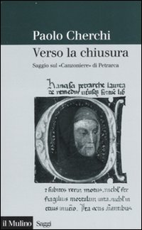 Verso la chiusura. Saggio sul «Canzoniere» di Petrarca Scarica PDF EPUB
